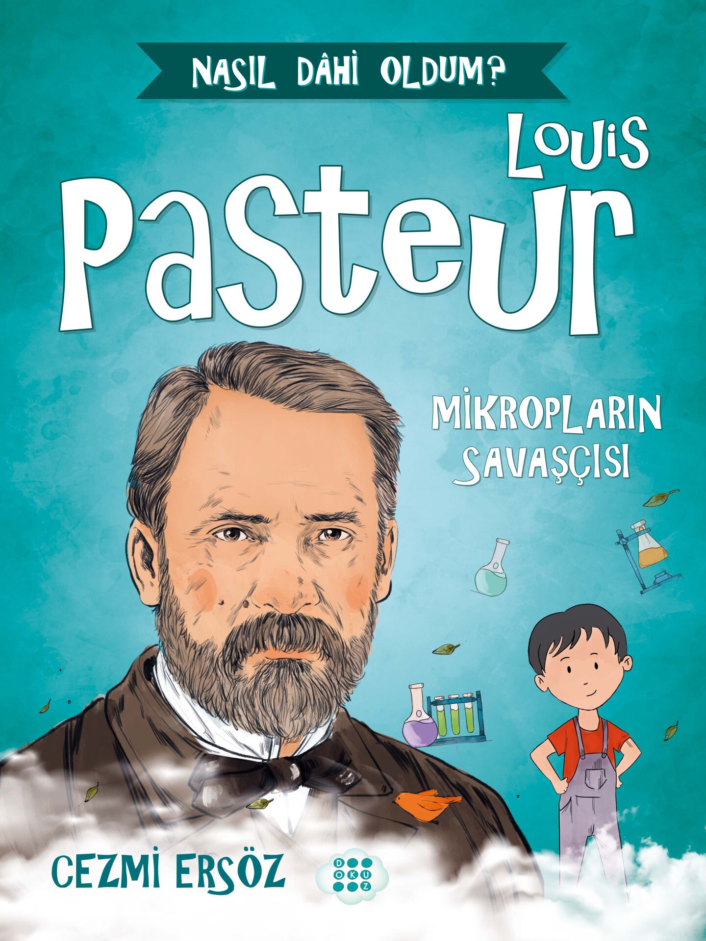Louis Pasteur - Mikropların Savaşçısı