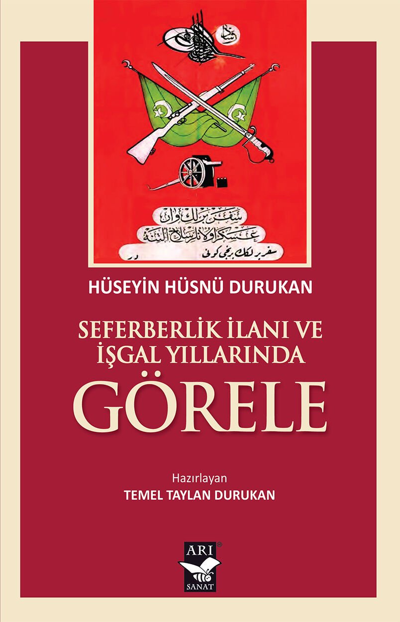 Seferberlik İlanı ve İşgal Yıllarında Görele  / ﻿Hüseyin Hüsnü Durukan, Hazırlayan: Temel Taylan Durukan