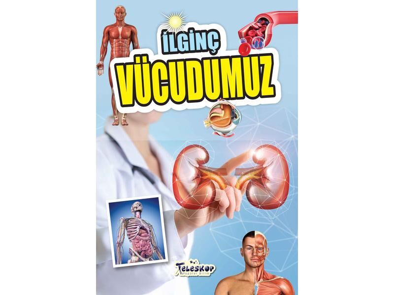 Teleskop İlginç Bilgiler Serisi İlginç Vücudumuz