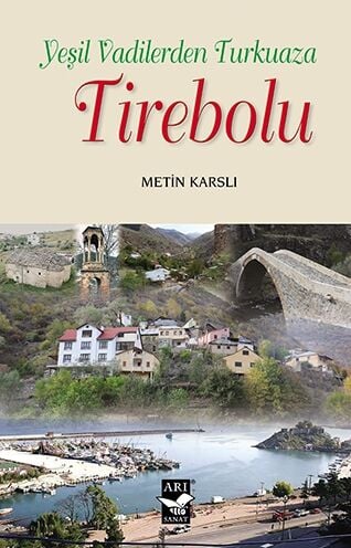Yeşil Vadilerden Turkuaza Tirebolu / Metin Karslı
