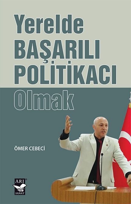 Yerelde Başarılı Politikacı Olmak / Ömer Cebeci