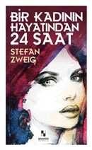 Anonim Yayıncılık Bir Kadının Hayatından 24 Saat Stefan Zweig