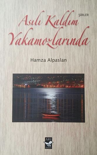Asılı Kaldım Yakamozlarında / Hamza Alpaslan