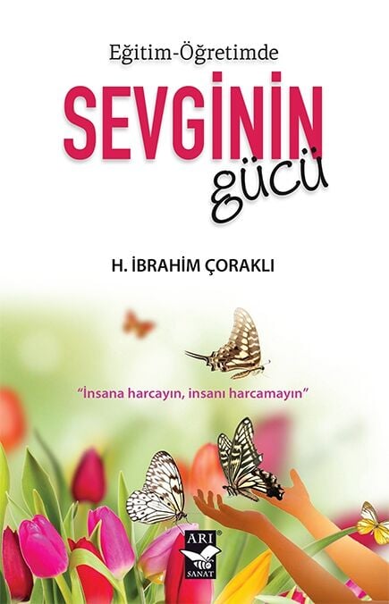 Eğitim-Öğretimde Sevginin Gücü / H. İbrahim Çoraklı