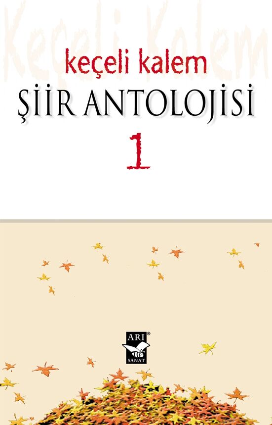 Keçeli Kalem Şiir Antolojisi - 1 / Sedat Arslan