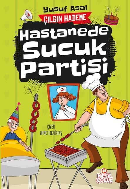 Nesil Çocuk Yayınları Hastanede Sucuk Partisi (Çılgın Hademe) - Yusuf Asal