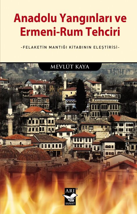 Anadolu Yangınları ve Ermeni-Rum Tehciri / Mevlüt Kaya