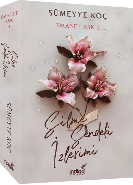 İndigo Kitap Emanet Aşk 2 – Silme Sendeki İzlerimi - Karton Kapak - Sümeyye Koç
