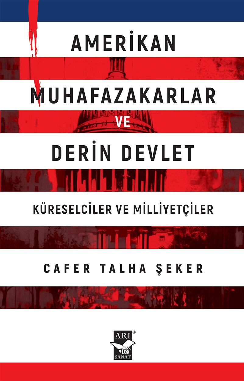 Amerikan Muhafazakarlar ve Derin Devlet  -Küreselciler ve Milliyetçiler / Cafer Talha Şeker