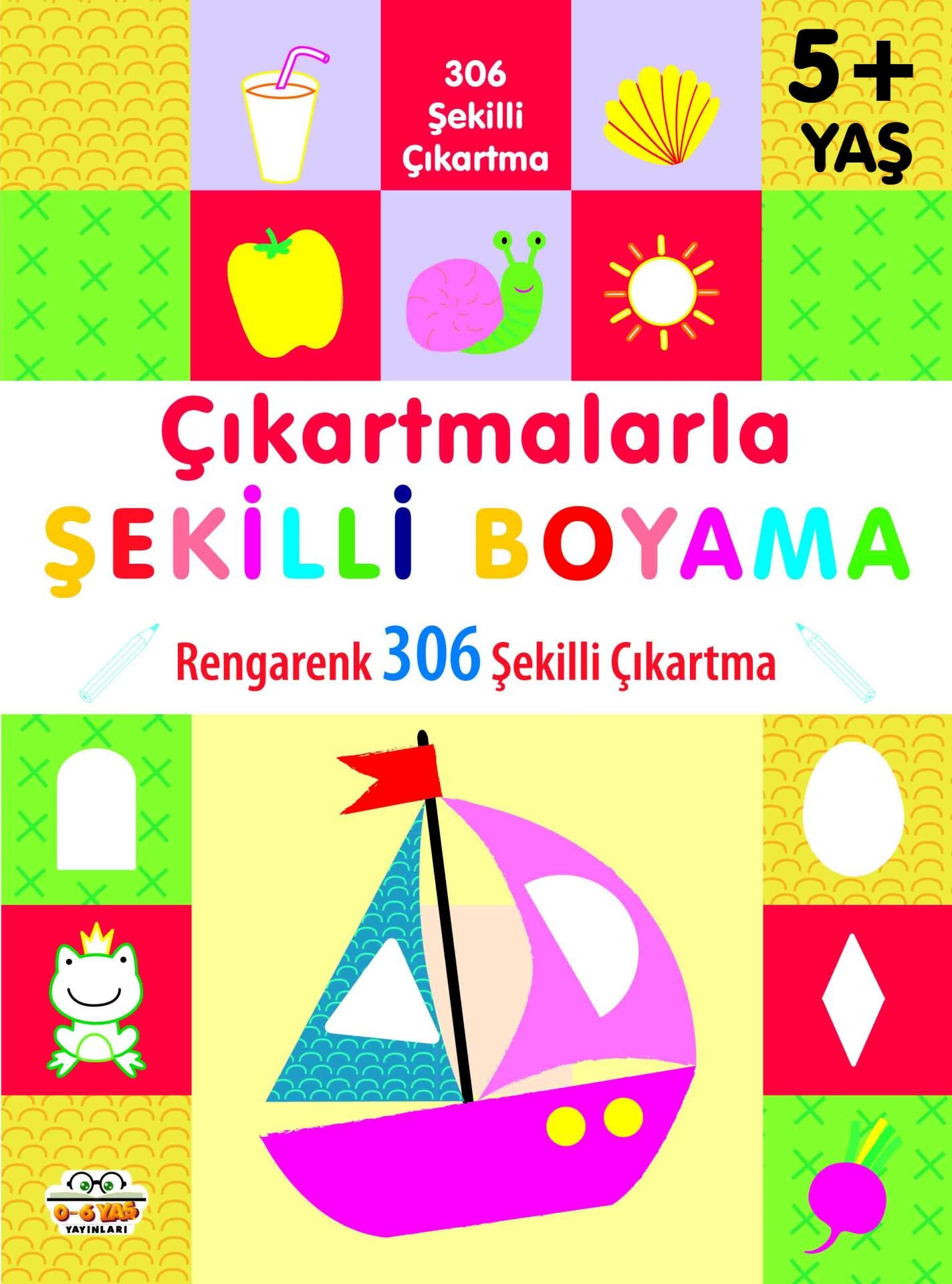 0-6 Yaş Yayınları  Çıkartmalarla Şekilli Boyama Rengarenk 306 Şekilli Çıakrtma 5+Yaş