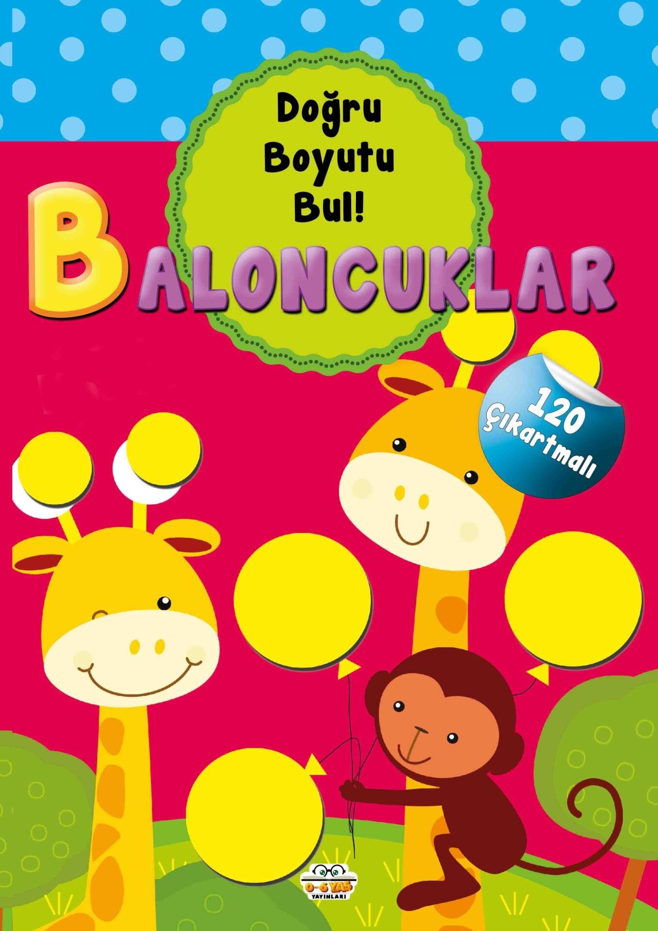 0-6 Yaş Yayınları Baloncuklar  Doğru Boyutu Bul 120 Çıkartmalı