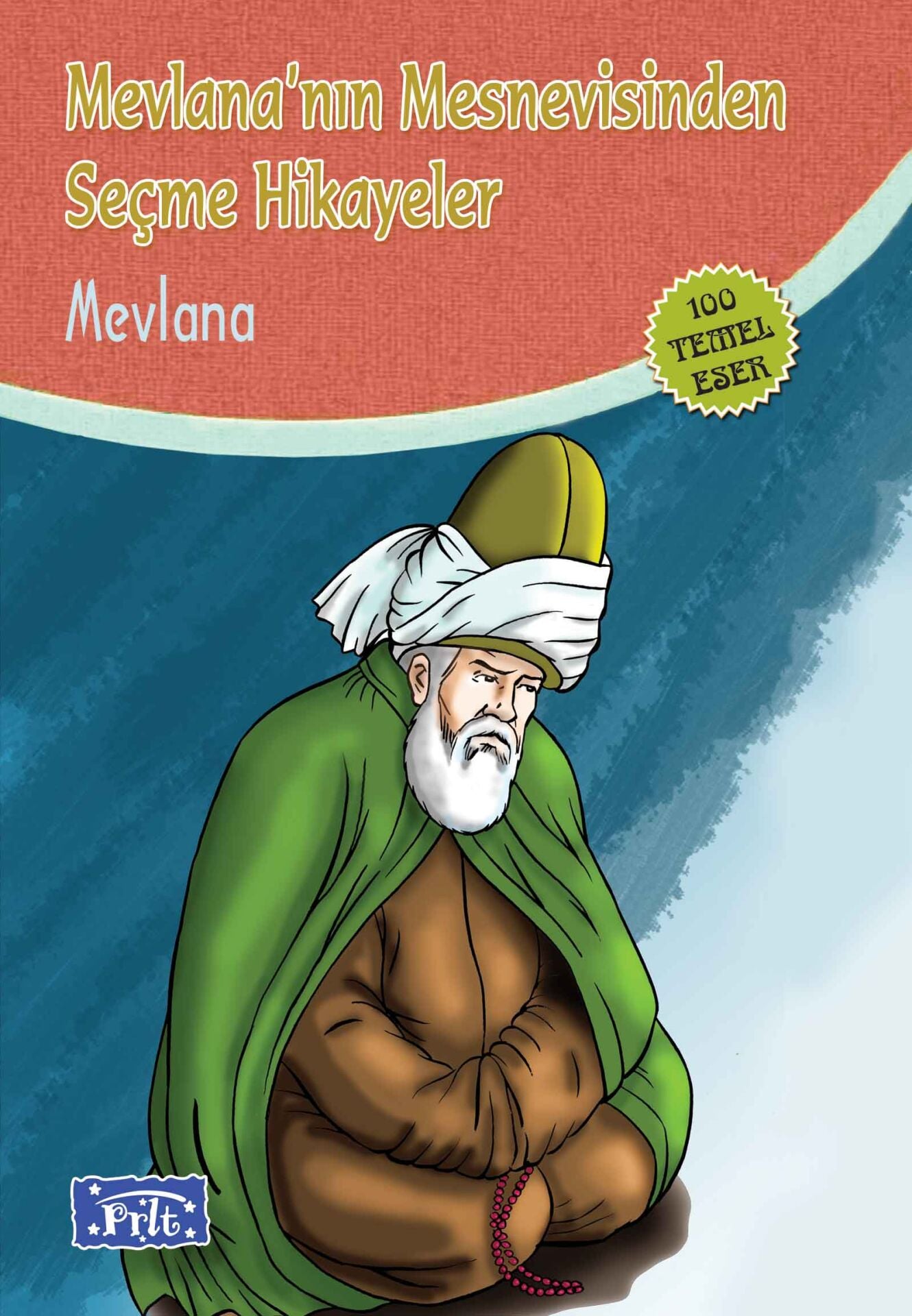 Parıltı Yayıncılık Mevlana'Nın Mesnevisinden Seçme Hikayeler / 100 Temel Eser İlköğretim
