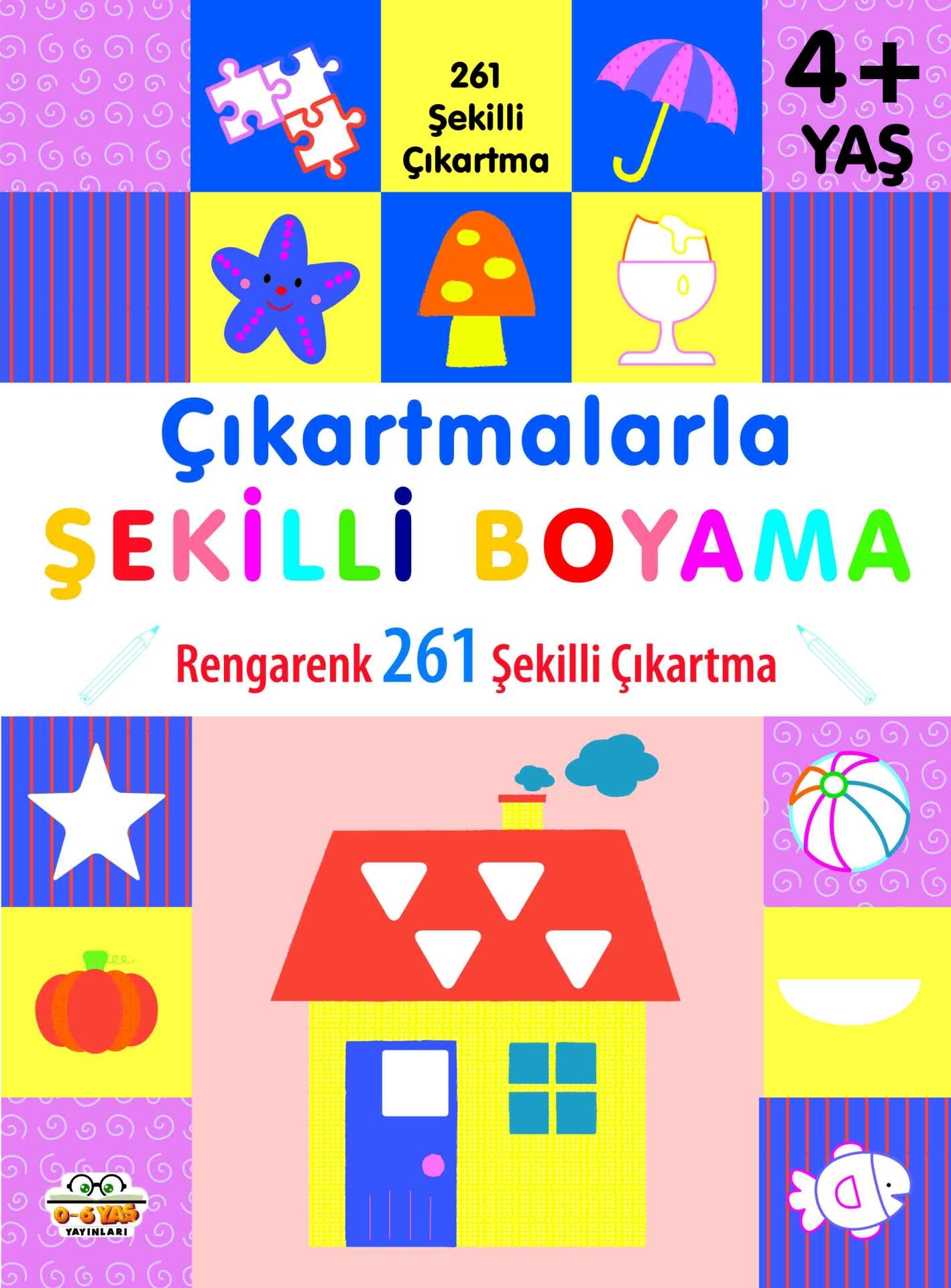 0-6 Yaş Yayınları Çıkartmalarla Şekilli Boyama Rengarenk 261 Şekilli Çıkartma 4+Yaş
