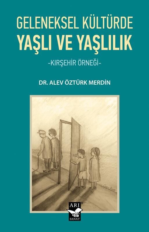 Geleneksel Kültürde Yaşlı ve Yaşlılık / Dr. Alev Öztürk Merdin