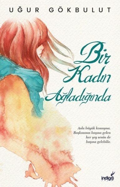 İndigo Kitap Bir Kadın Ağladığında - Uğur Gökbulut