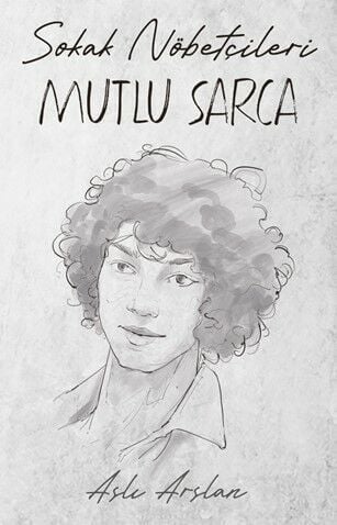 İndigo Kitap Sokak Nöbetçileri: Mutlu Sarca - Aslı Arslan