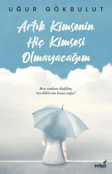 İndigo Kitap Artık Kimsenin Hiç Kimsesi Olmayacağım - Uğur Gökbulut