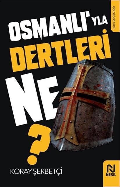 Nesil Yayınları Osmanlı'Yla Dertleri Ne? /Nesil