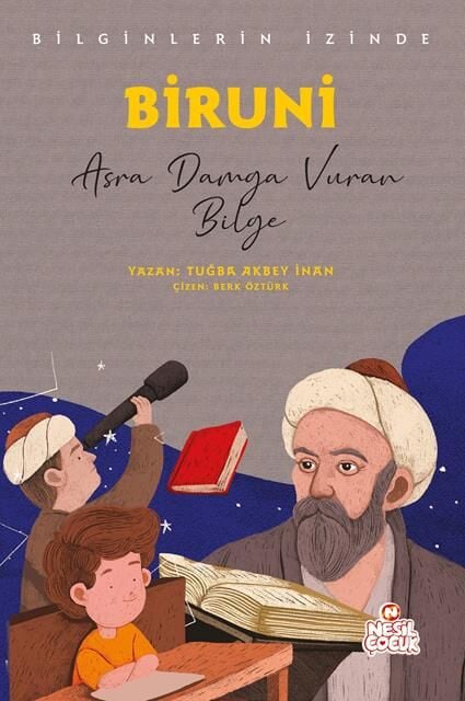Nesil Çocuk Biruni - Bilginlerin İzinde