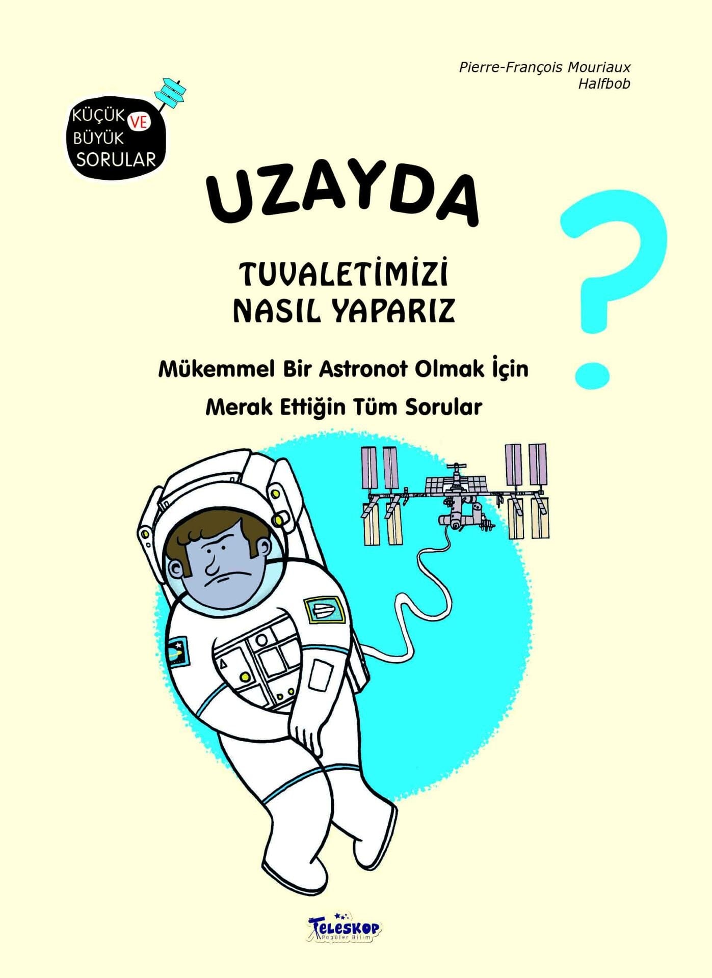 Teleskop Küçük ve Büyük Sorular Uzayda Tuvaletimizi Nasıl Yaparız