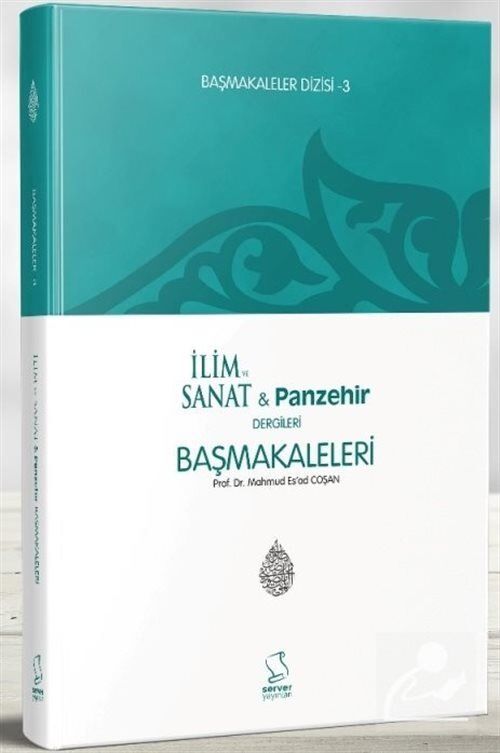Başmakaleler 3 - İlim Ve Sanat Ve Panzehir Dergileri Başmakaleleri (Ciltli)