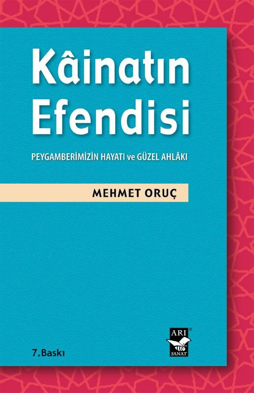 Kainatın Efendisi -Peygamberimizin Hayatı ve Güzel Ahlakı / Mehmet Oruç