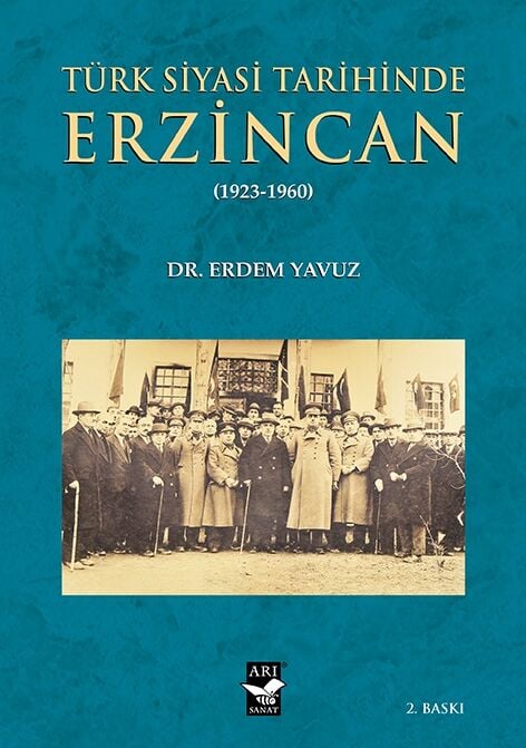 Türk Siyasi Tarihinde Erzincan (1923-1960) / Dr. Erdem Yavuz