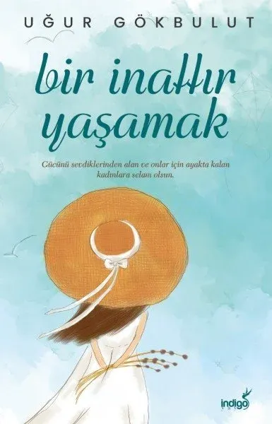 İndigo Kitap Bir İnattır Yaşamak - Uğur Gökbulut