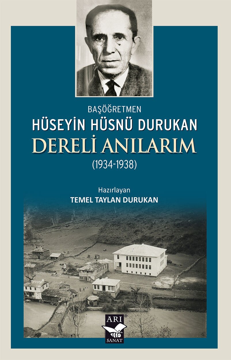 Dereli Anılarım (1934-1938) -Başöğretmen Hüseyin Hüsnü Durukan / Hazırlayan: Temel Taylan Durukan
