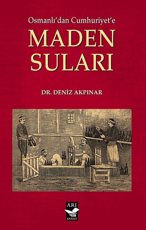 Osmanlıdan Cumhuriyete Maden Suları /  Dr. Deniz Akpınar