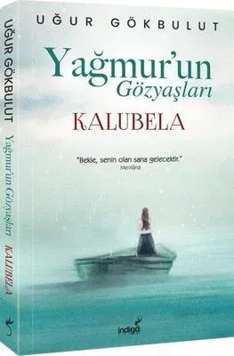 İndigo Kitap Yağmur'un Gözyaşları - Kalubela - Uğur Gökbulut