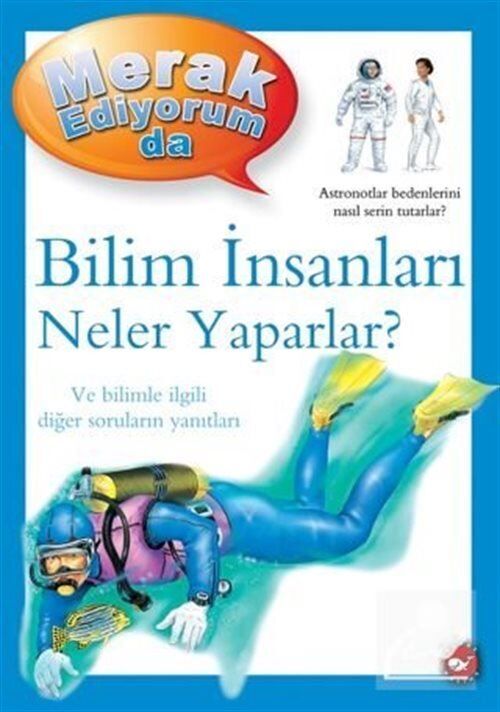 Merak Ediyorum Da - Bilim İnsanları Neler Yapar?
