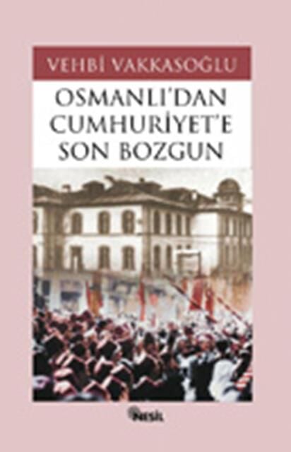 Nesil Yayınları Osmanlı'Dan Cumhuriyet'E Son Bozgun /Nesil