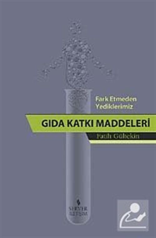 Fark Etmeden Yediklerimiz Gıda Katkı Maddeleri