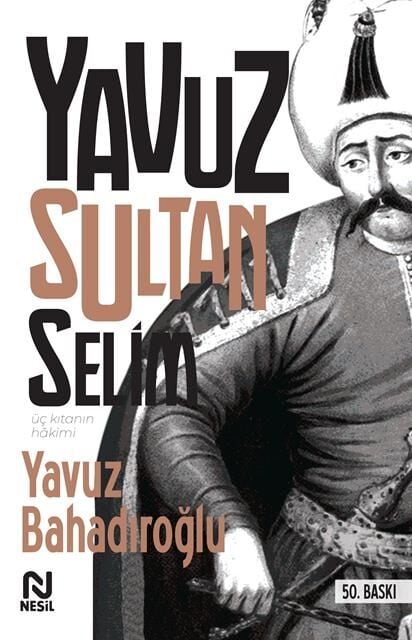 Nesil Yayınları Yavuz Sultan Selim Üç Kıtanın Hakimi
