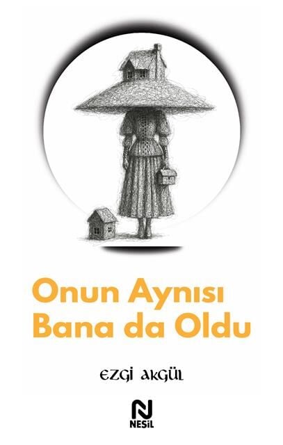 Nesil Yayınları Onun Aynısı Bana Da Oldu ( Ezgi Akgül  )