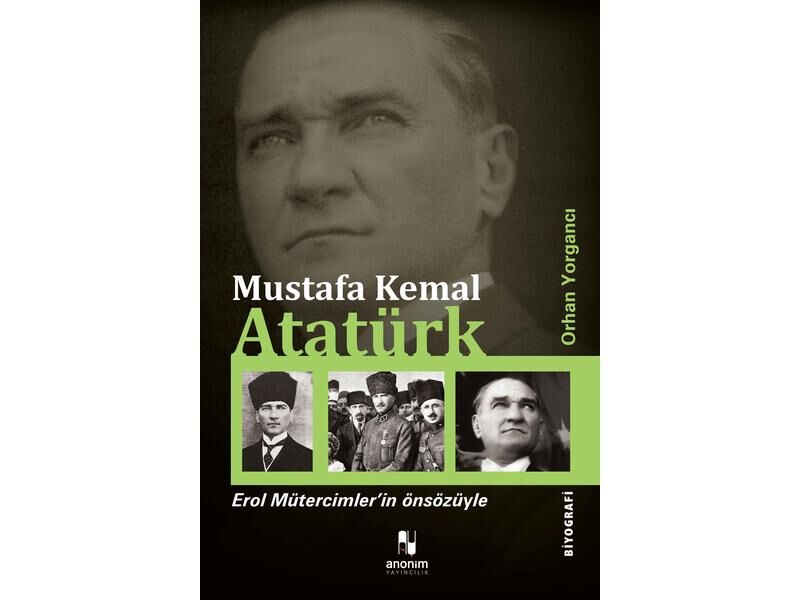 Anonim Yayıncılık Biyografi Dizisi Mustafa Kemal Atatürk
