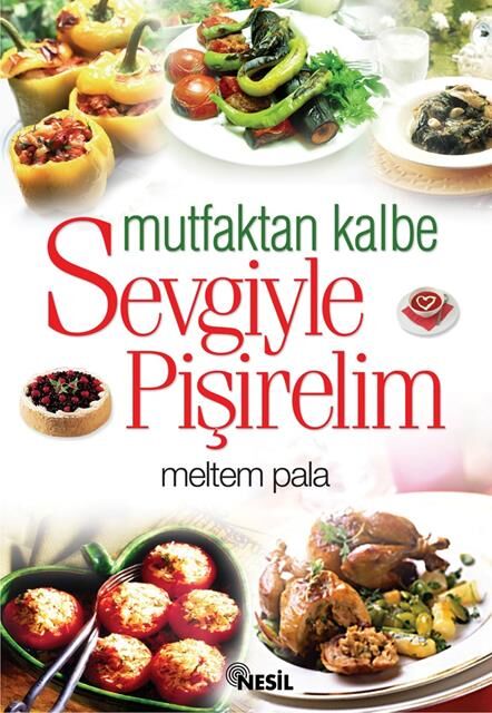 Nesil Yayınları Mutfaktan Kalbe Sevgiyle Pişirelim /Genç Nesil