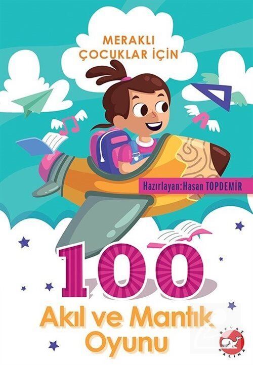 Meraklı Çocuklar İçin 100 Akıl ve Mantık Oyunu