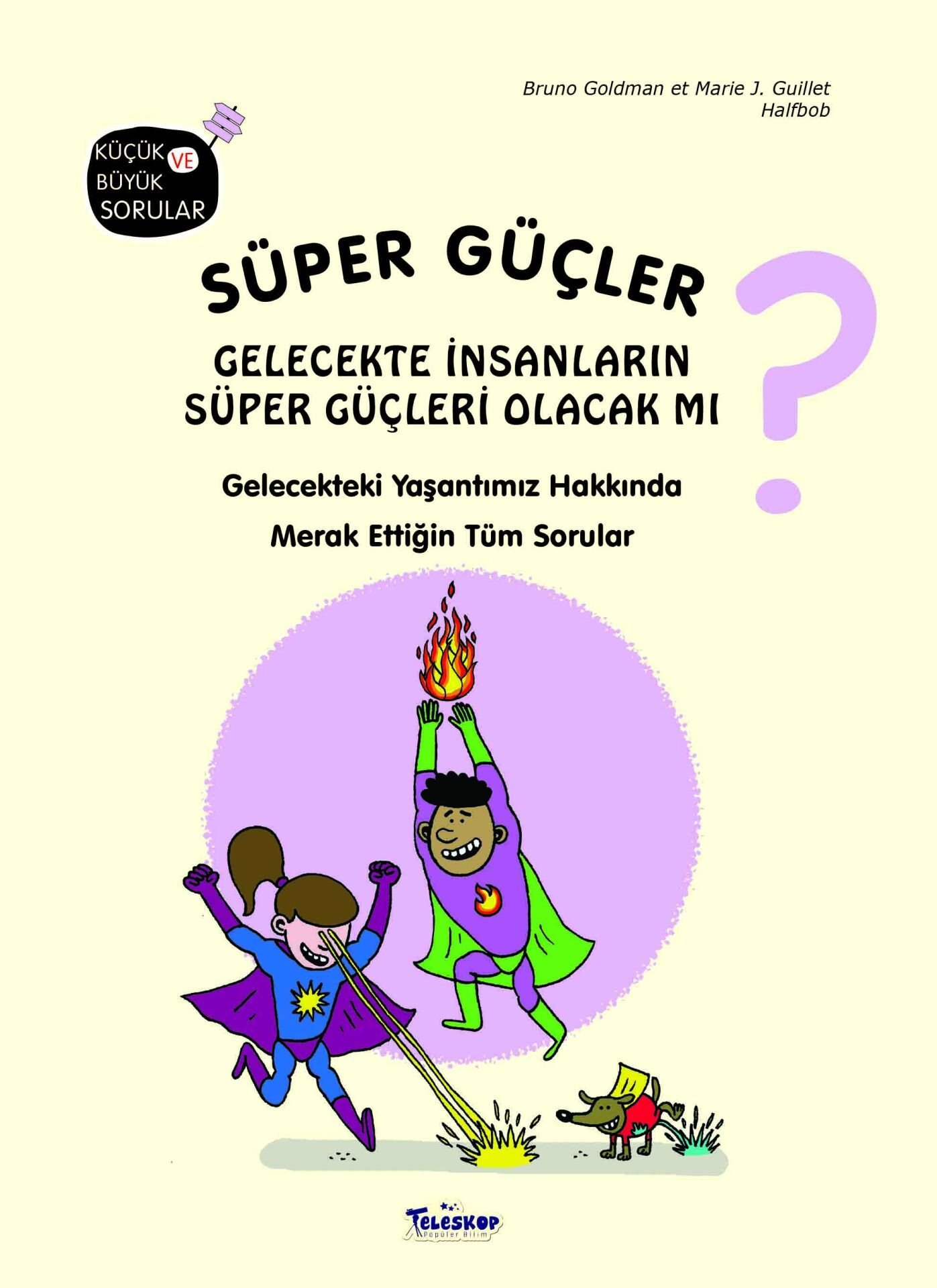 Teleskop Küçük ve Büyük Sorular  Süper Güçler Gelecekte İnsanların Süper Güçleri Olacakmı