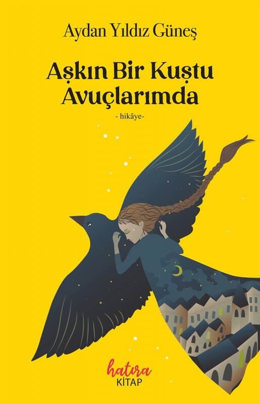 Aşkın Bir Kuştu Avuçlarımda / Aydan Yıldız Güneş
