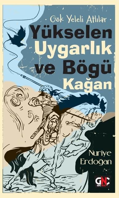 Nesil Genç Gök Yeleli Atlılar Yükselen Uygarlık Ve Bögü Kağan /Genç Nesil