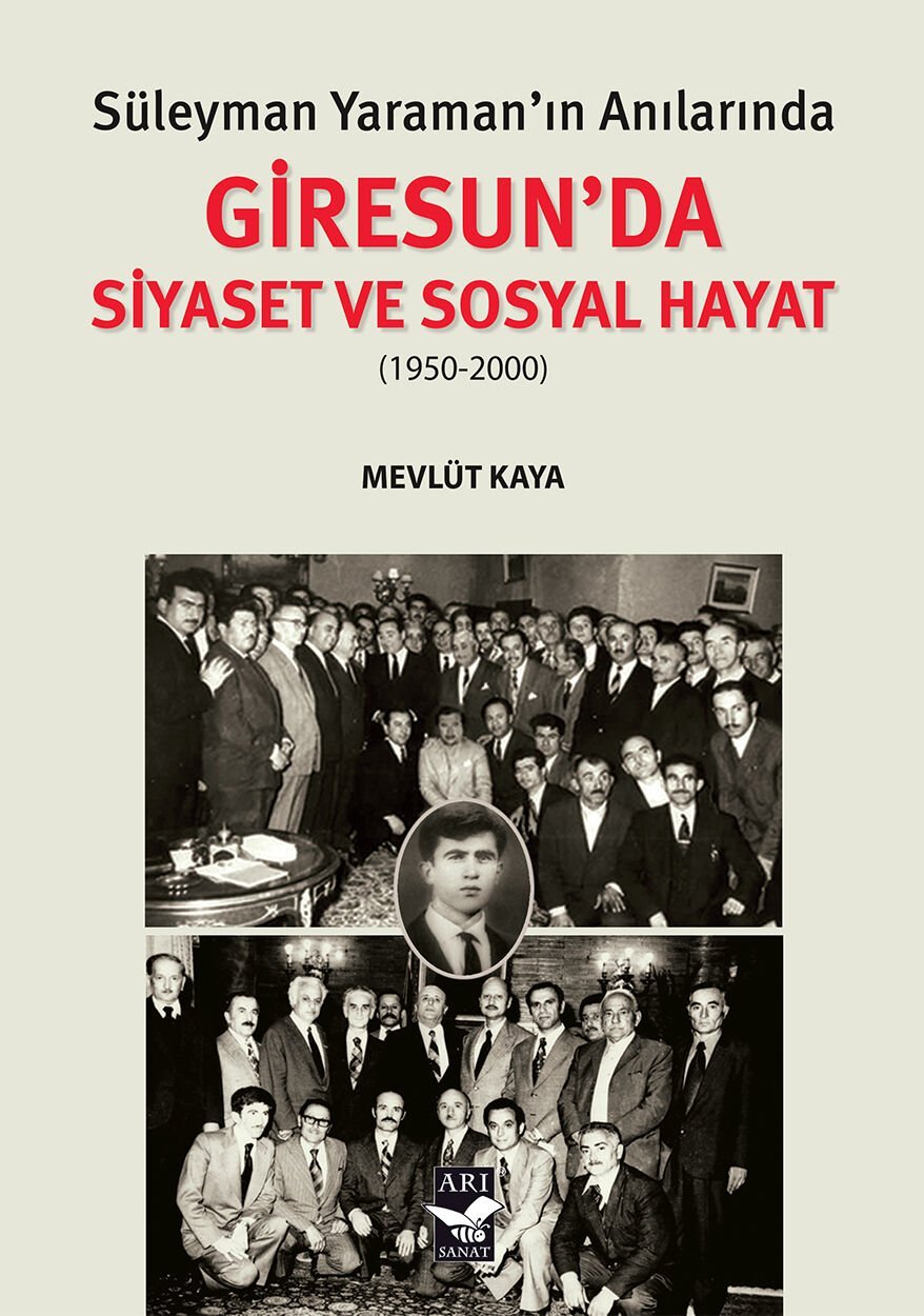 Süleyman Yaraman’ın Anılarında  Giresunda Siyaset ve  Sosyal Hayat / Mevlüt Kaya