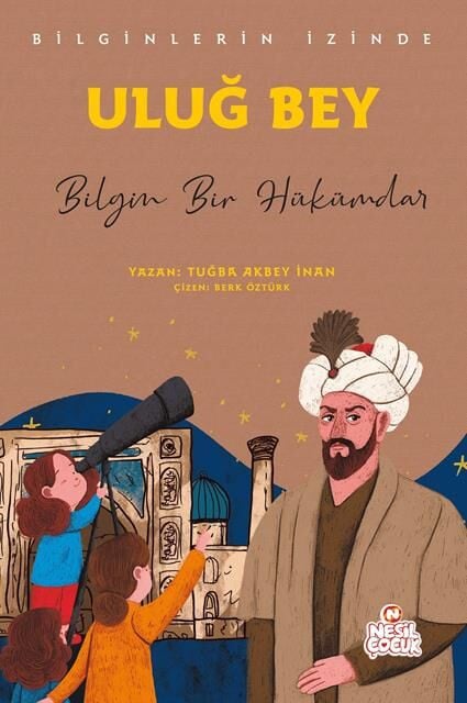 Nesil Çocuk Uluğ Bey - Bilginlerin İzinde