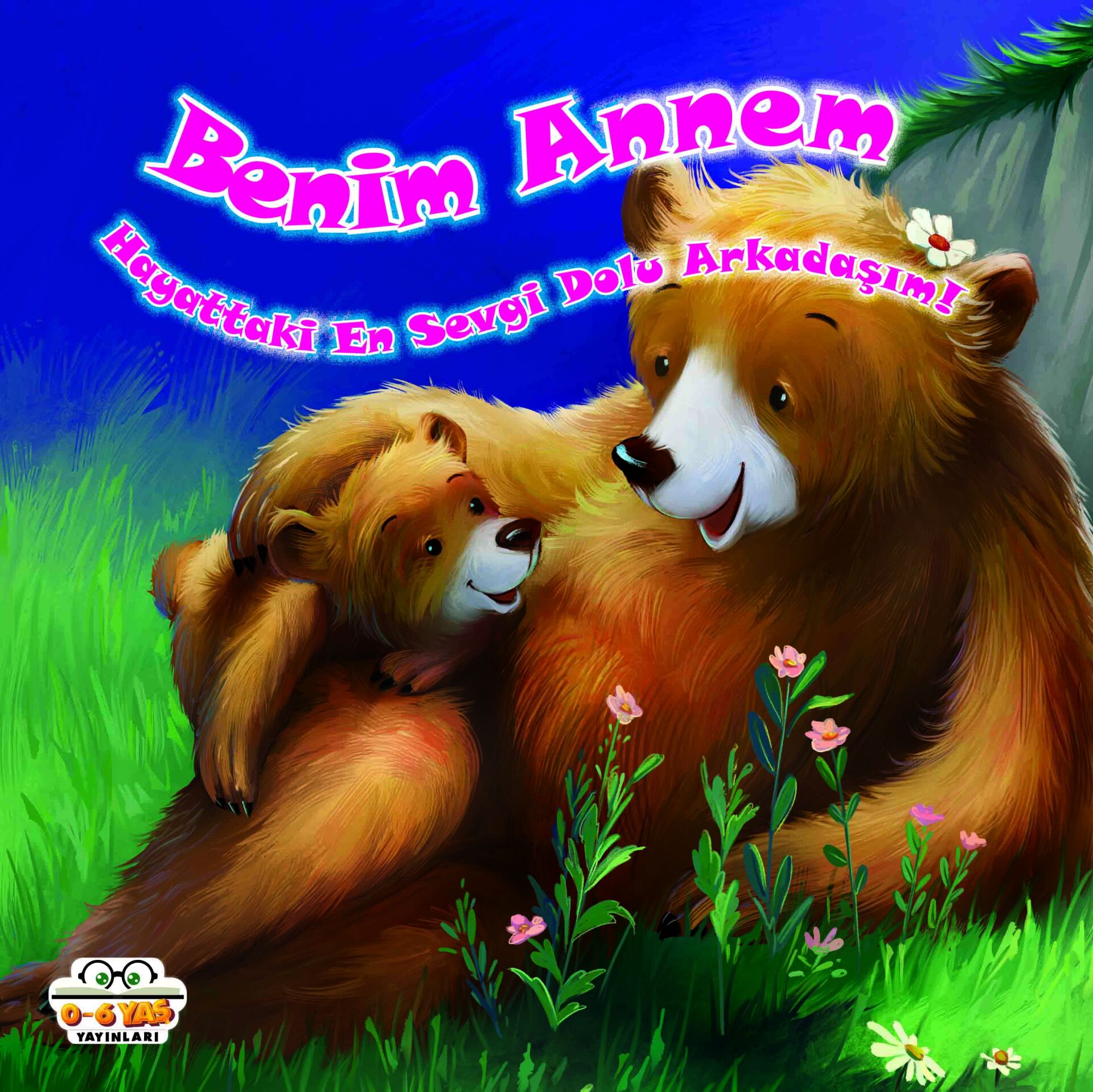 0-6 Yaş Yayınları Ayı Tontiş Benim Annem Hayattaki En Sevgi Dolu Arkadaşım