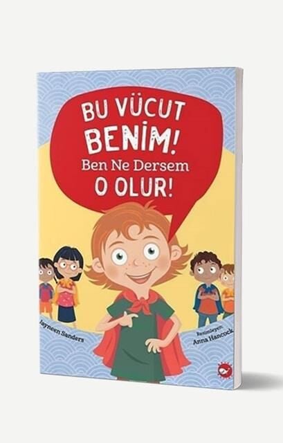 Bu Vücut Benim! Ben Ne Dersem o Olur!