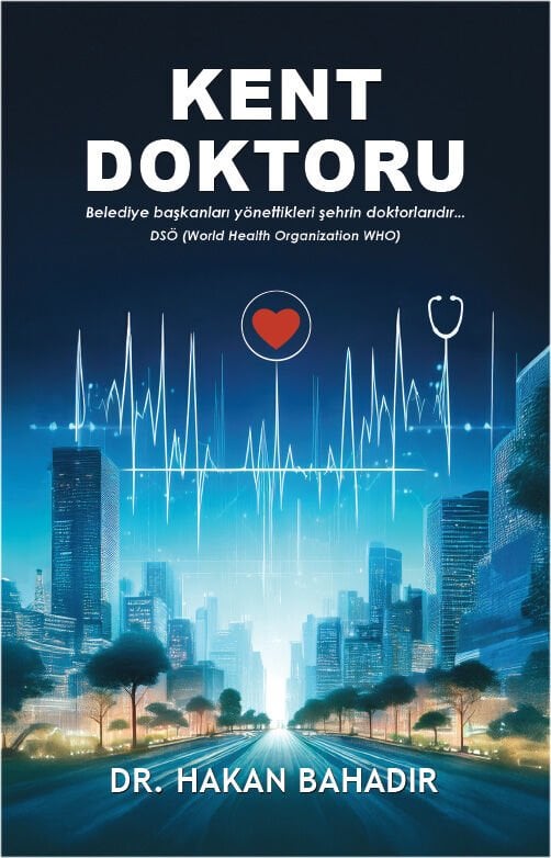 KENT DOKTORU-Belediye başkanları yönettikleri şehrin doktorlarıdır...